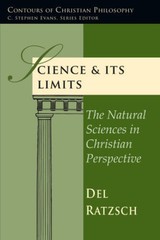 Science & Its Limits: The Natural Sciences in Christian Perspective (Cont – GOOD