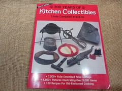 300 Years of Kitchen Collectibles : Identification and Value Guide; 4th ed.’ PB