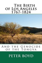 The Birth of Los Angeles 1767-1824 – And the Genocide of the Tongva