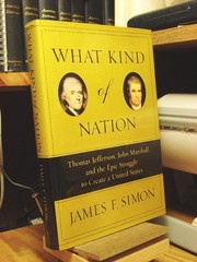 What Kind of Nation: Thomas Jefferson, John Marshall, and the Epic Struggle …