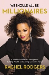 We Should All Be Millionaires: A Woman’s Guide to Earning More, Building W…