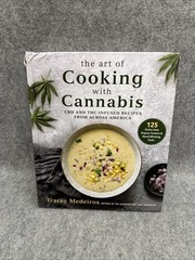 Art of Cooking with Cannabis : CBD and THC-Infused Recipes from Across…