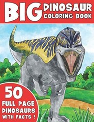 THE BIG DINOSAUR COLORING BOOK: Jumbo Kids Coloring Book With Dinosaur Facts-,