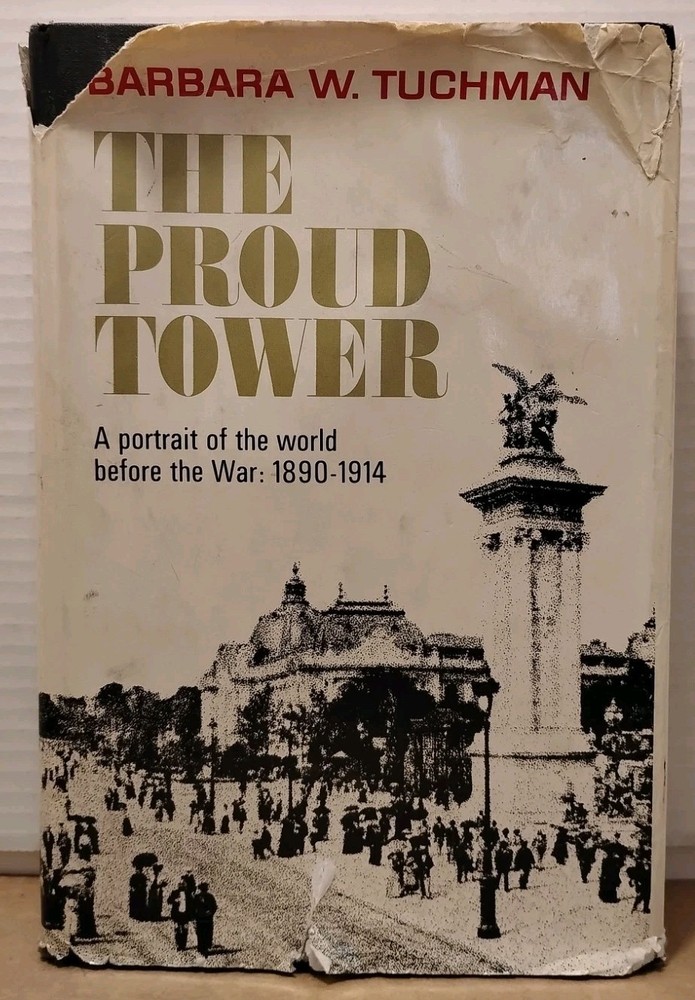 The Proud Tower by Barbara W. Tuchman – 1966 – 1st Edition 1st Printing HCDJ