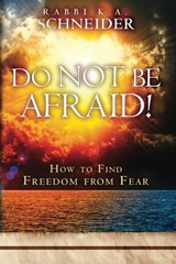 DO NOT BE AFRAID!: HOW TO FIND FREEDOM FROM FEAR By Rabbi K A Schneider **Mint**