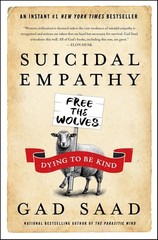 Suicidal Empathy : Dying to Be Kind by Gad Saad (2026, Hardcover)