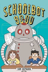 Schoolbot 9000, Hardcover by Hepburn, Sam, Brand New, Free shipping in the US