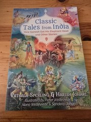 Classic Tales from India: How Ganesh Got His Elephant Head and Other Stories