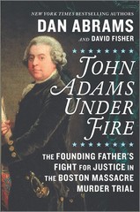 John Adams Under Fire: The Founding Father’s Fight for Justice in the Boston…