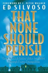 That None Should Perish: How to Reach Entire Cities for Christ Through P .. NEW