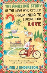 Amazing Story of the Man Who Cycled from India to Europe for Love, Paperback …