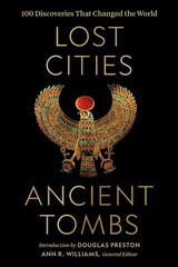 Lost Cities, Ancient Tombs: 100 Discoveries That Changed the World – Nationa…