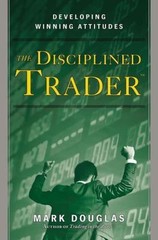 The Disciplined Trader: Developing Winning Attitudes, Douglas, Mark, 97801321575