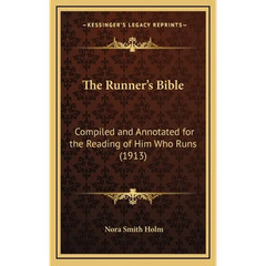 The Runner’s Bible: Compiled and Annotated for the Reading of Him Who Runs