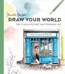 Draw Your World: How to Sketch and Paint Your Remarkable Life (1984858203)