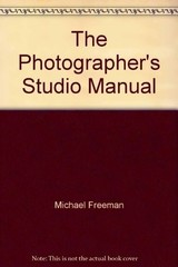 The Photographer’s Studio Manual by Michael Freeman, Good Book