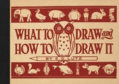 E G Lutz What to Draw and How to Draw It (Hardback) (UK IMPORT)