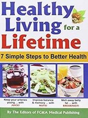 Healthy Living for a Lifetime : 7 Simple Steps to Better Health H