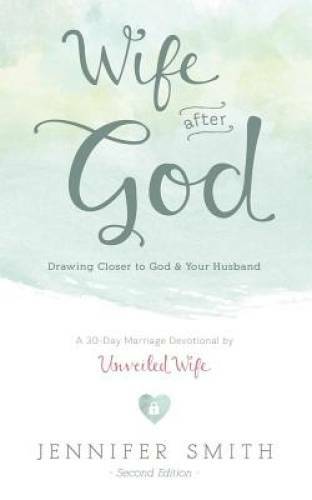 Wife After God: Drawing Closer to God & Your Husband – Paperback – GOOD