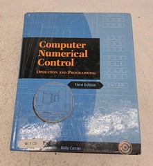 COMPUTER NUMERICAL CONTROL: OPERATION AND PROGRAMMING (3RD By Jon S. Stenerson
