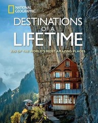 Destinations of a Lifetime: 225 of the World’s Most Amazing Places by