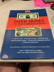PAPER MONEY OF THE UNITED STATES: A COMPLETE ILLUSTRATED By Arthur L. Friedberg