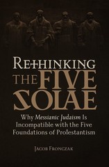 Rethinking the Five Solae: Why Messianic Judaism is Incompatible with the Fi…