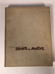 Vision in Motion by László Moholy-Nagy (1947 Hardcover) 1st Ed. / 4th Printing