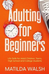 Adulting for Beginners – Life Skills for Adult Children, Teens, High School …
