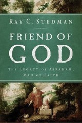 Friend of God: The Legacy of Abraham, Man – Ray C Stedman, 1572933712, paperback