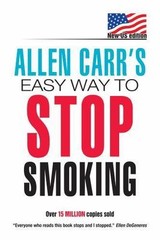 Allen Carr’s Easy Way to Stop Smoking : New US Edition: over 20 Million…