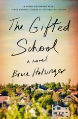 The Gifted School: A Novel by Holsinger, Bruce, Acceptable Book