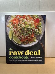 Raw Deal Cookbook : Over 100 Truly Simple Plant-Based Recipes for the Real World