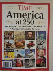 1776- 2026 TIME SPECIAL EDITION AMERICA AT 250 A NATION THROUGH THE DECADES JULY