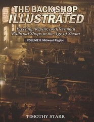 The Back Shop Illustrated Volume 2: Midwest Region – Erecting and Repair Shops