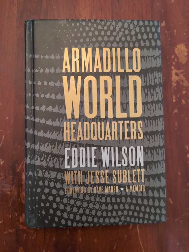 Armadillo World Headquarters: A Memoir Eddie Wilson & Jesse Sublett (Hardcover)