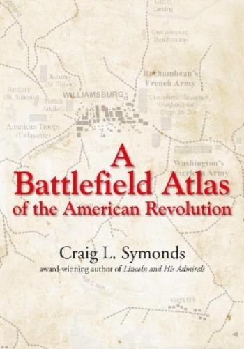 Craig Symonds A Battlefield Atlas of the American Revolution (Paperback)