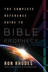 The Complete Reference Guide to Bible Prophecy by Ron Rhodes Paperback Book