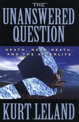 The Unanswered Question: Death, Near-Death, and the Afterlife